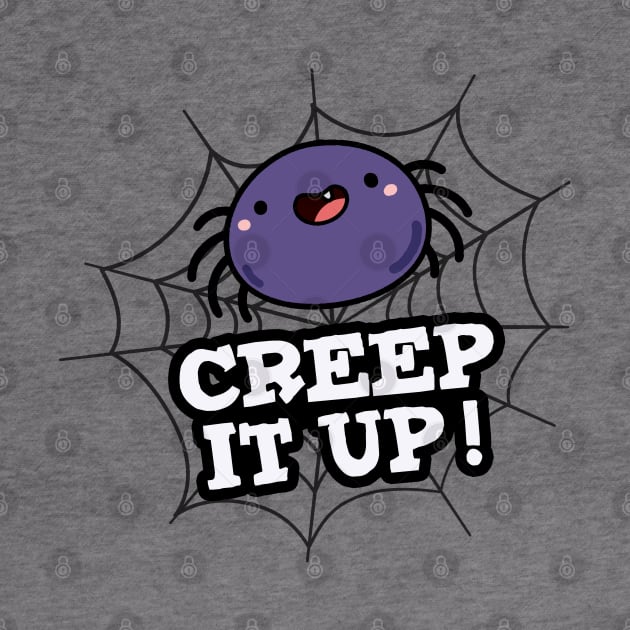 Creep It Up Cute Positive Spider Pun by punnybone